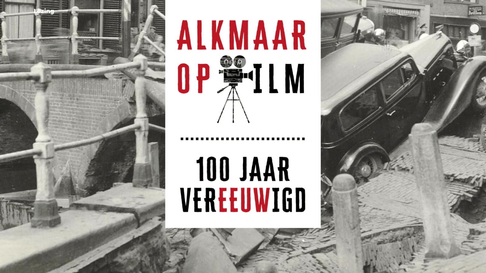 Historische Vereniging Alkmaar maakt film over de stad en zoekt oude filmpjes