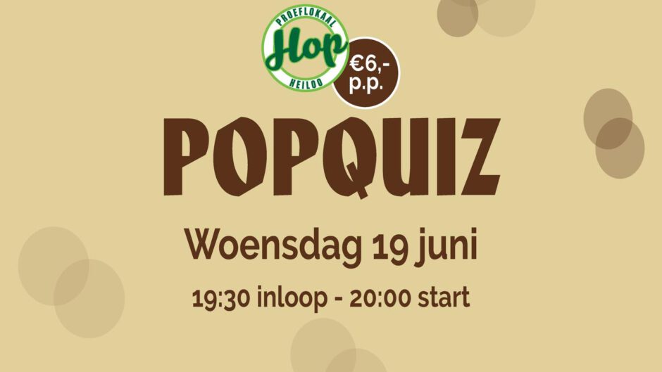 19 juni Popquiz in Proeflokaal Hop Heiloo